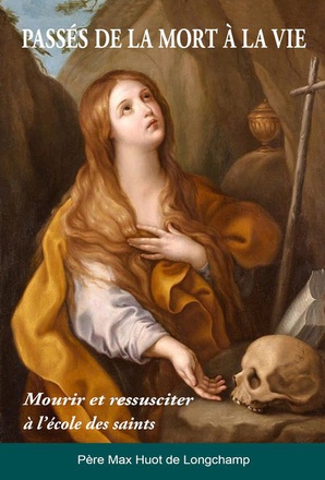 PASSER DE LA MORT A LA VIE - MOURIR ET RESSUSCITER A L'ECOLE DES SAINTS