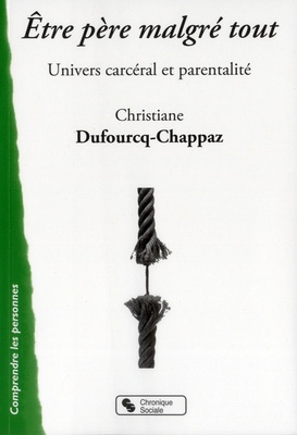 ETRE PERE MALGRE TOUT UNIVERS CARCERAL ET PARENTALITE