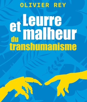 LEURRE ET MALHEUR DU TRANSHUMANISME