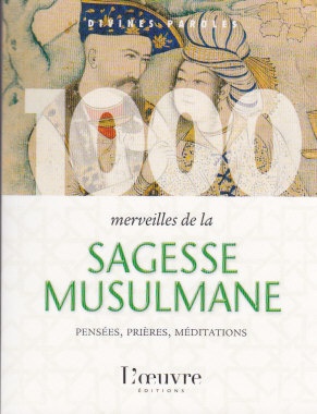 1000 MERVEILLES DE LA SAGESSE MUSULMANE