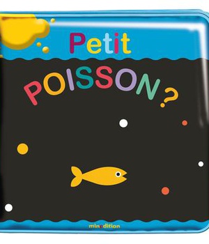 MON LIVRE DE BAIN MAGIQUE - PETIT POISSON ?