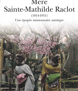 MERE SAINTE MATHILDE RACLOT (1814-1911). MISSIONNAIRE EN ASIE