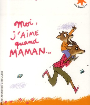 MOI, J'AIME QUAND MAMAN...