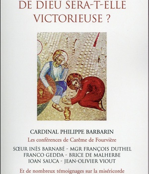LA MISERICORDE DE DIEU SERA T ELLE VICTORIEUSE ? CONFERENCES DE CAREME DE FOURVIERE 2016