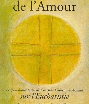 LE TABERNACLE DE L'AMOUR - LES PLUS BEAUX TEXTES DE CONCHITA SUR L'EUCHARISTIE