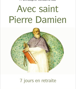 7 JOURS EN RETRAITE - AVEC SAINT PIERRE DAMIEN
