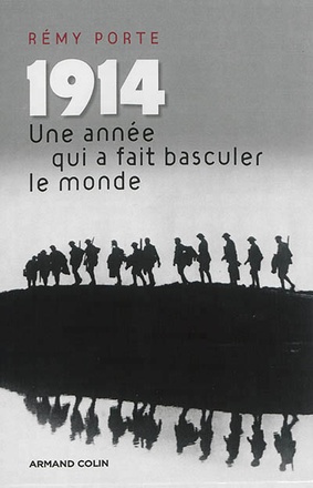 1914. UNE ANNEE QUI A FAIT BASCULER LE MONDE - ESSAI D'HISTOIRE GLOBALE