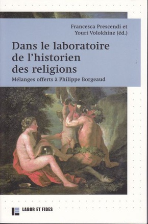 DANS LE LABORATOIRE DE L'HISTORIEN DES RELIGIONS - MELANGES OFFERTS A PHILOPPE BORGEAUD