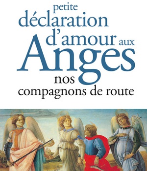 PETITE DECLARATION D'AMOUR AUX ANGES - NOS COMPAGNONS DE ROUTE