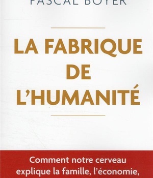 LA FABRIQUE DE L'HUMANITE