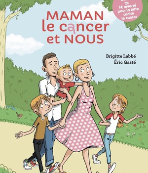 MAMAN, LE CANCER ET NOUS