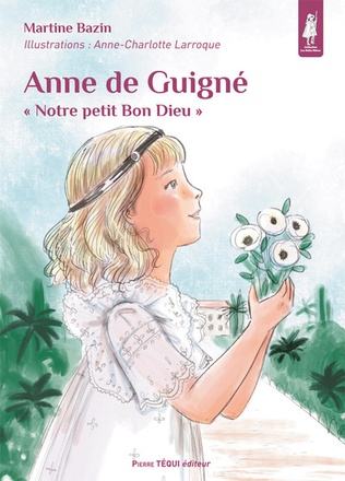 ANNE DE GUIGNE - PETITS PATRES - NOTRE PETIT BON DIEU
