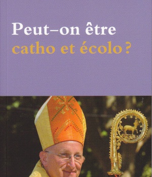 PEUT-ON ETRE CATHO ET ECOLO ?