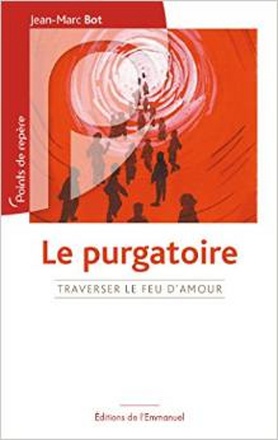 LE PURGATOIRE - TRAVERSER LE FEU D'AMOUR