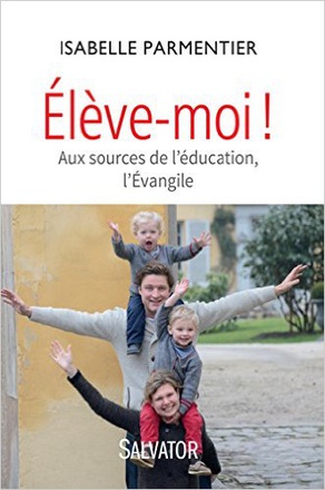 ELEVE-MOI ! AUX SOURCES DE L EDUCATION, L EVANGILE. REPERES