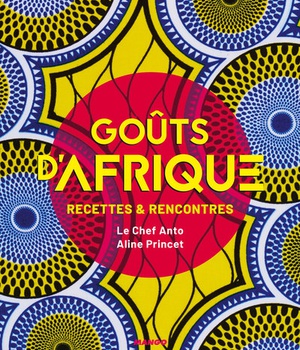 GOUTS D'AFRIQUE - RECETTES ET RENCONTRES