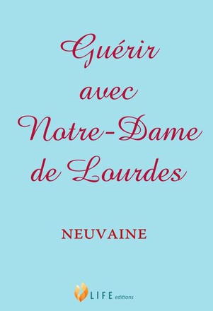 GUERIR AVEC NOTRE-DAME DE LOURDES - NEUVAINE