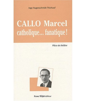 CALLO MARCEL - CATHOLIQUE... FANATIQUE!