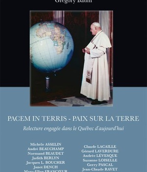 PACEM IN TERRIS - RELECTURE ENGAGEE DANS LE QUEBEC D'AUJOURD'HUI