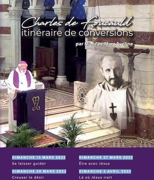 CHARLES DE FOUCAULD, ITINERAIRE DE CONVERSION - CONFERENCE DE CAREME DE NOTRE-DAME DE LA GARDE