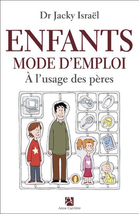 ENFANTS - MODE D'EMPLOI A L'USAGE DES PERES