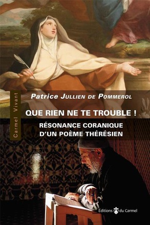 QUE RIEN NE TE TROUBLE - RESONANCES CORANIQUES D'UN POEME THERESIEN