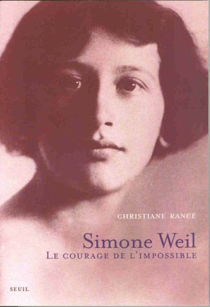 SIMONE WEIL - LE COURAGE DE L'IMPOSSIBLE