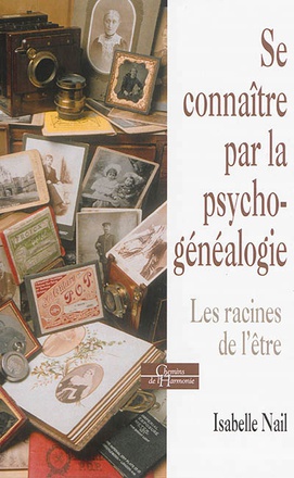 SE CONNAITRE PAR LA PSYCHOGENEALOGIE - LES RACINES DE L'ETRE