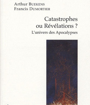 CATASTROPHES OU REVELATIONS ? L'UNIVERS DES APOCALYPSES