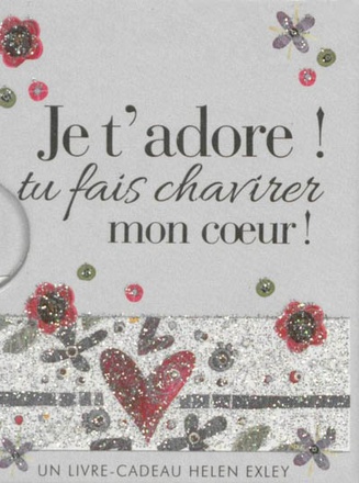 JE T'ADORE ! TU FAIS CHAVIRER MON COEUR !