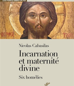 NICOLAS CABASILAS INCARNATION ET MATERNITE DIVINE - SIX HOMELIES
