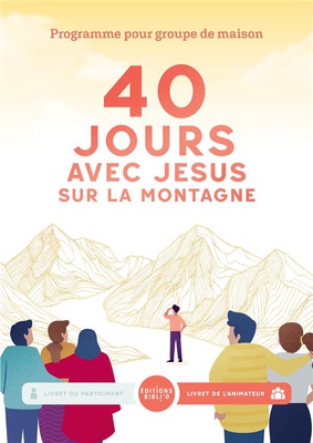 40 JOURS MONTAGNE AVEC JESUS - LIVRET DE L'ANIMATEUR