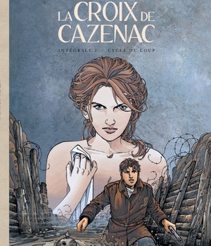 LA CROIX DE CAZENAC - INTEGRALES - TOME 2 - CYCLE DU LOUP