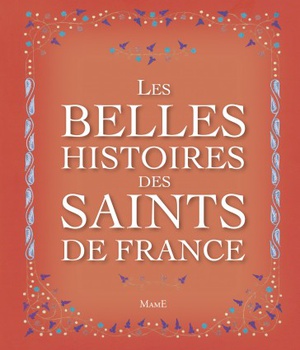 LES BELLES HISTOIRES DES SAINTS DE FRANCE