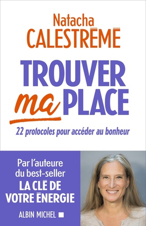 TROUVER MA PLACE - 22 PROTOCOLES POUR ACCEDER AU BONHEUR