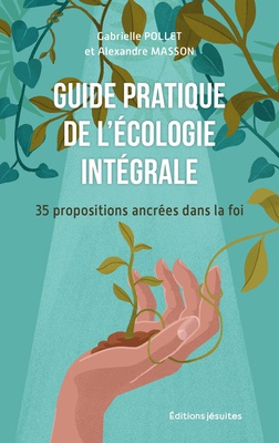 GUIDE PRATIQUE DE L'ECOLOGIE INTEGRALE