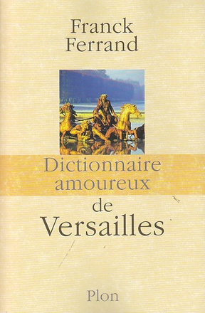 DICTIONNAIRE AMOUREUX DE VERSAILLES