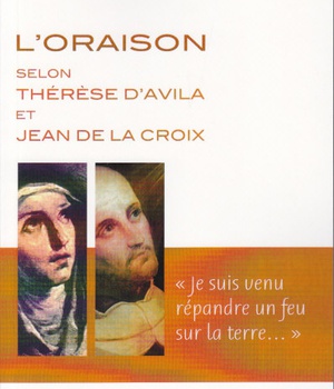 LORAISON SELON THERESE DAVILA ET JEAN DE LA CROIX