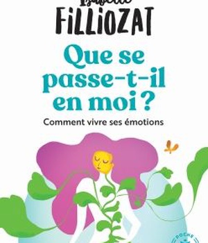 QUE SE PASSE T-IL EN MOI - COMMENT BIEN VIVRE SES EMOTIONS