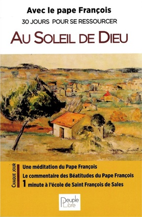 AU SOLEIL DE DIEU - AVEC LE PAPE FRANCOIS 30 JOURS POUR SE RESSOURCER - ANNEE C