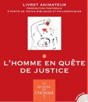 ET QUI DONC EST L'HOMME? - LIVRET ANIMATEUR 3 - L'HOMME EN QUETE DE JUSTICE