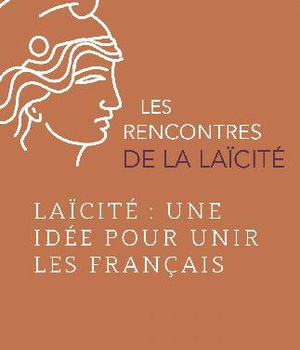 LAICITE, UNE IDEE POUR UNIR LES FRANCAIS