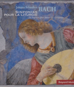 JEAN-SEBASTIEN BACH - SINFONIAS POUR LA LITURGIE - AUDIO