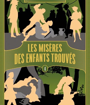 LES MISERES DES ENFANTS TROUVES - TOME 4