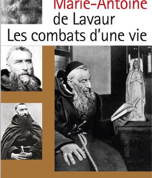 PERE MARIE-ANTOINE DE LAVAUR - LES COMBATS D'UNE VIE