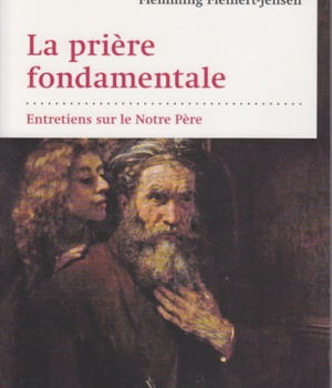 LA PRIERE FONDAMENTALE : ENTRETIENS SUR LE NOTRE PERE