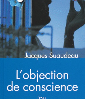L OBJECTION DE CONSCIENCE - OU LE DEVOIR DE DESOBEIR