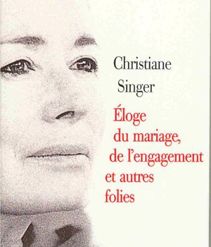 ELOGE DU MARIAGE, DE L'ENGAGEMENT ET AUTRES FOLIES