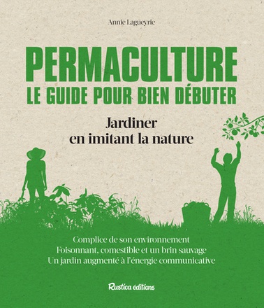 PERMACULTURE LE GUIDE POUR BIEN DEBUTER - JARDINER EN IMITANT LA NATURE