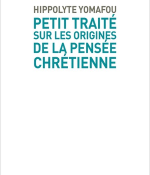 PETIT TRAITE SUR LES ORIGINES DE LA PENSEE CHRETIENNE